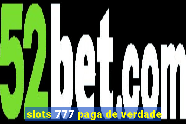 slots 777 paga de verdade